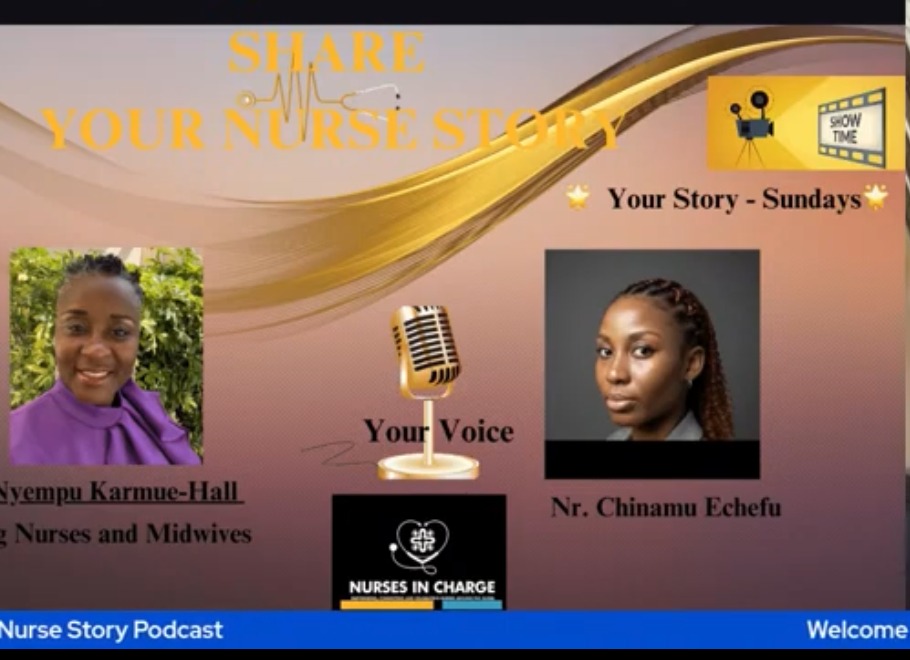 Share Your Nurse Story podcast, Nurses In Charge, with Nr. Nyempu Karmue-Hall and Chinanu Echefu
